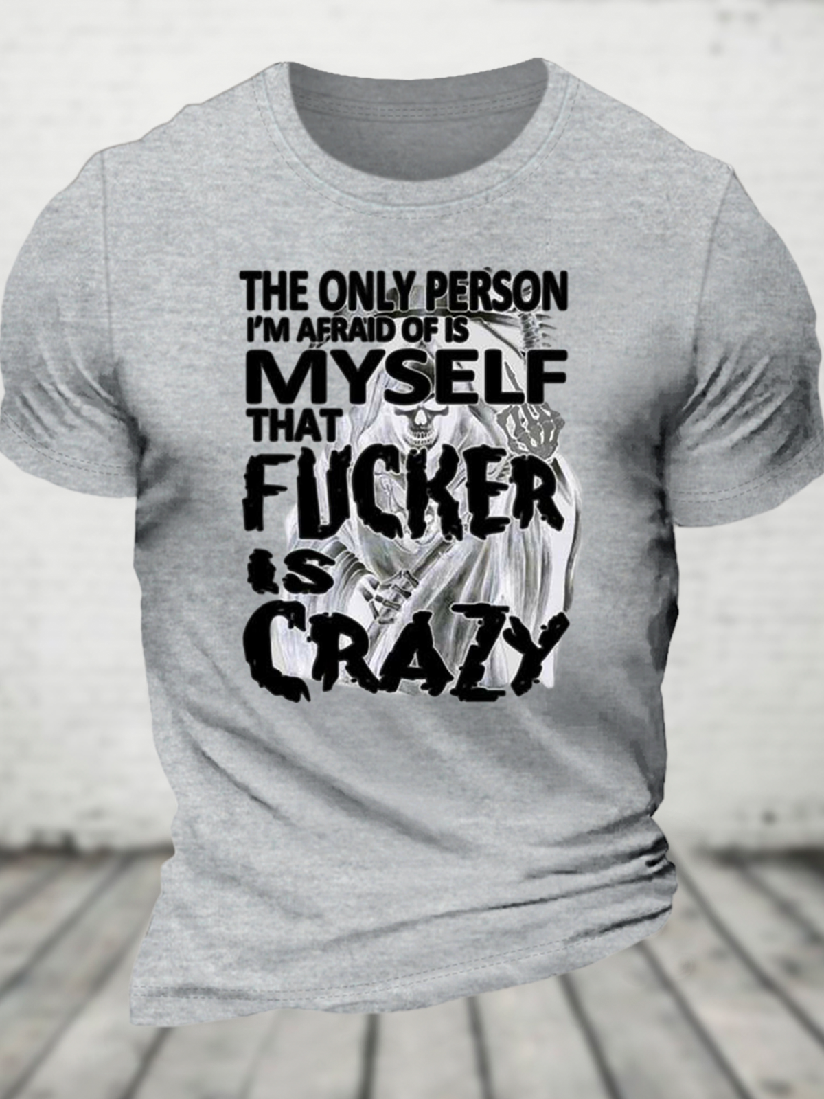 The Only Person I‘M Afraid Of Is Myself Crazy Cotton T-Shirt