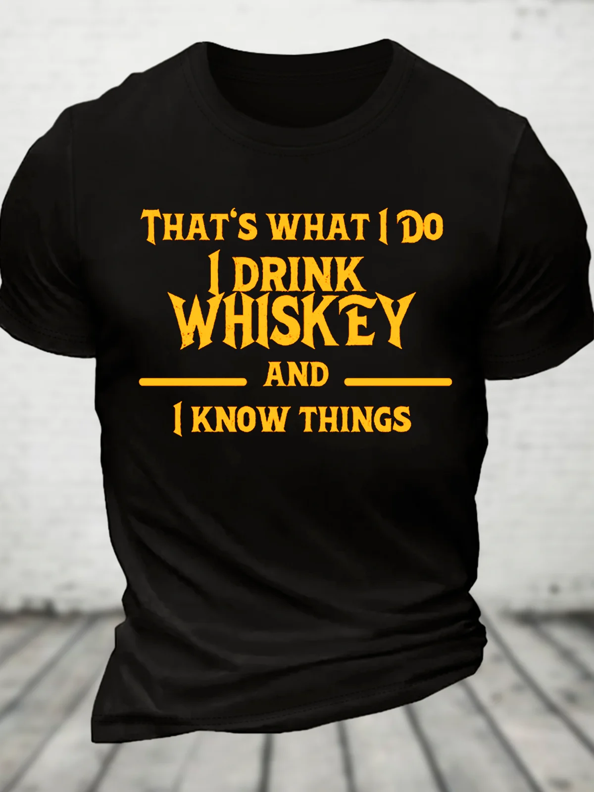 That‘S What I Do I Drink Whiskey And I Know Things Cotton T-Shirt