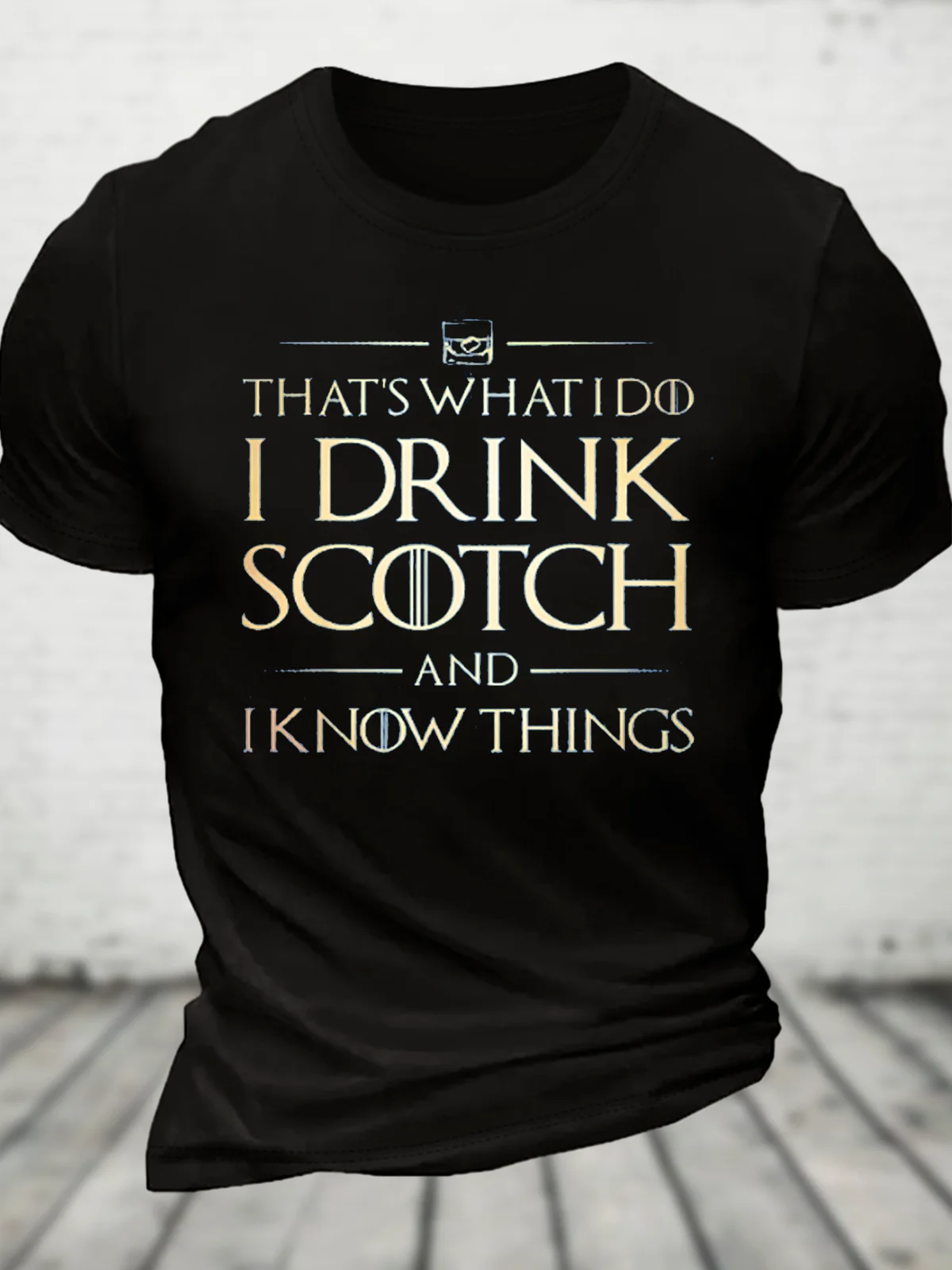 That's What I Do I Drink Scotch And I Know Things Cotton T-Shirt