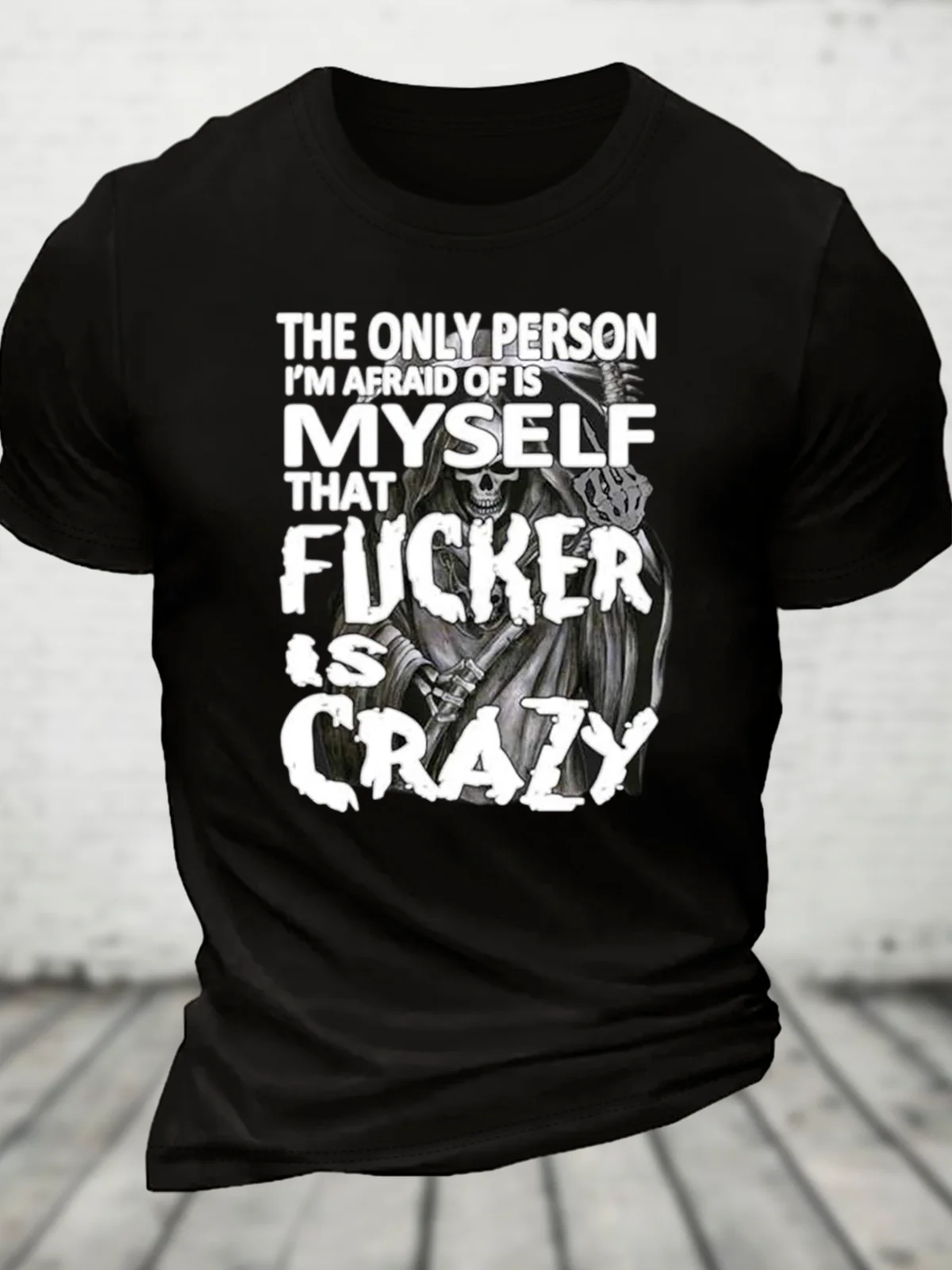 The Only Person I‘M Afraid Of Is Myself Crazy Cotton T-Shirt