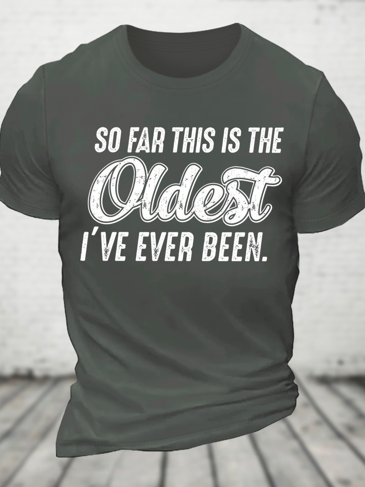 So Far This Is The Oldest I've Ever Been Cotton T-Shirt