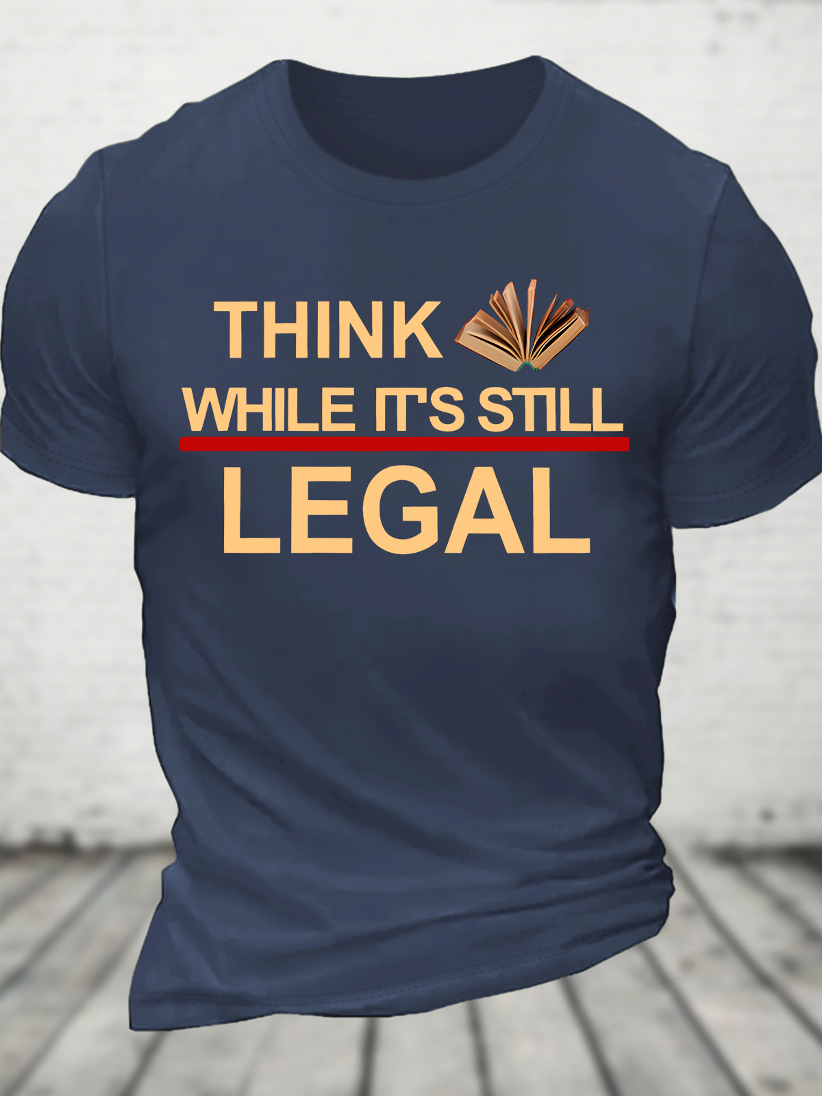 Think While Its Still Legal Cotton T-Shirt