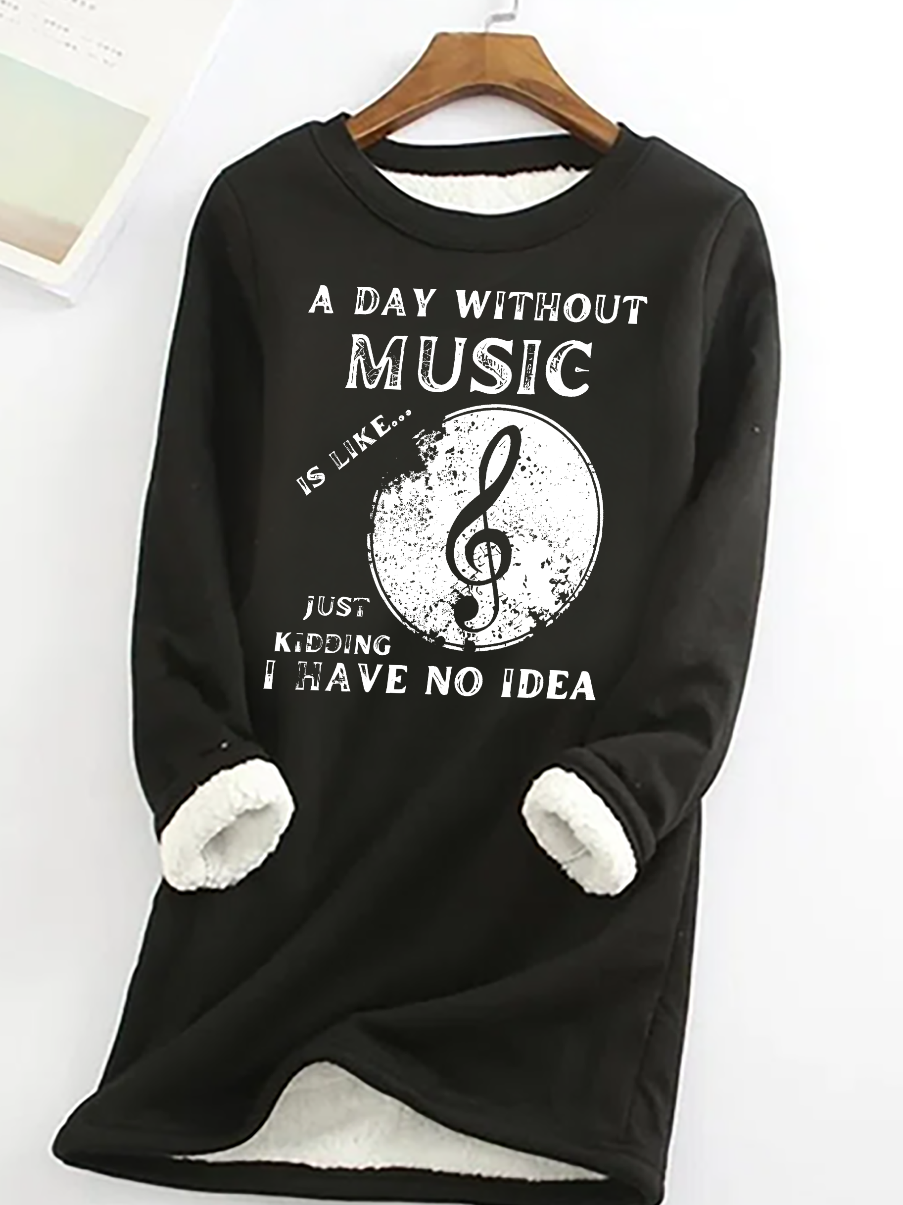 A Day Without Music Is Like Just Kidding, I Have No Idea Casual Fluff Fleece Fabric Sweatshirt