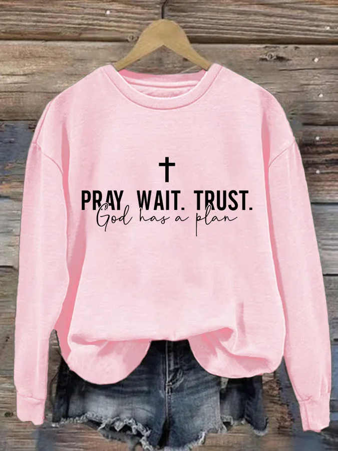 Women's Pray Wait Trust Sweatshirt