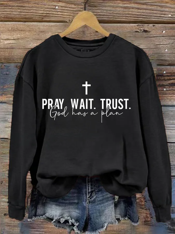 Women's Pray Wait Trust Sweatshirt