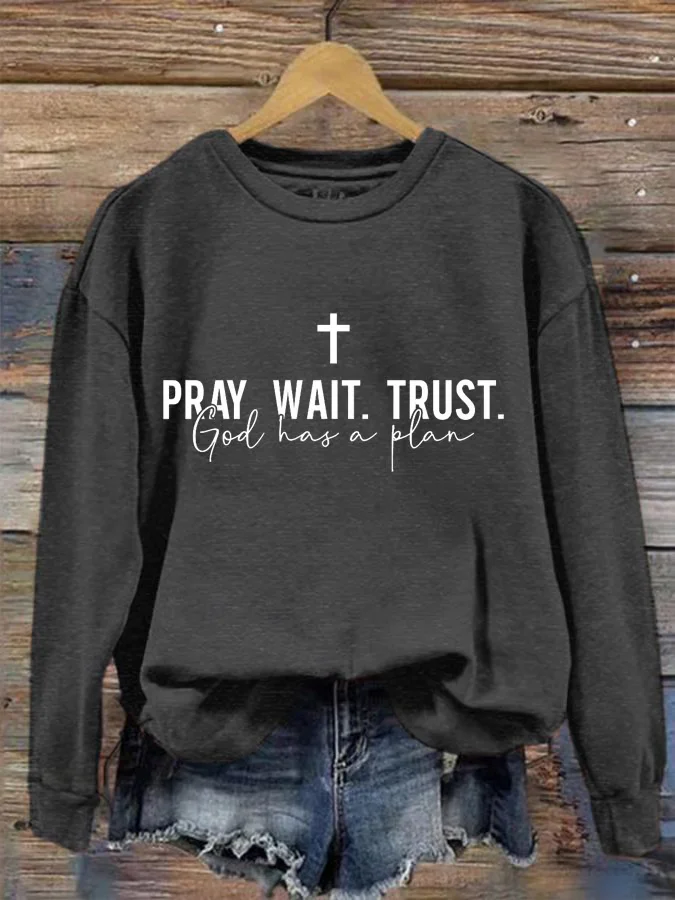 Women's Pray Wait Trust Sweatshirt