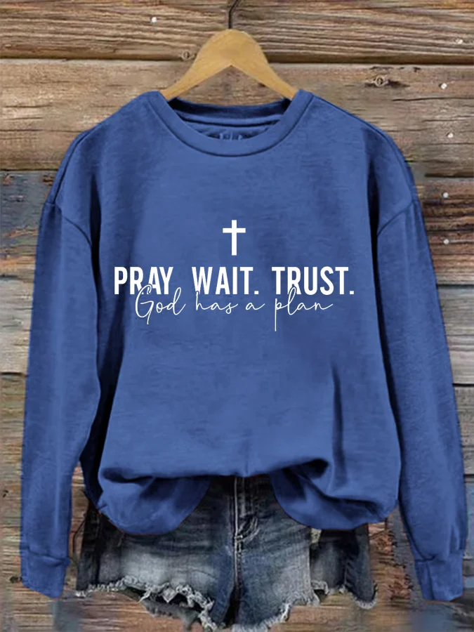 Women's Pray Wait Trust Sweatshirt