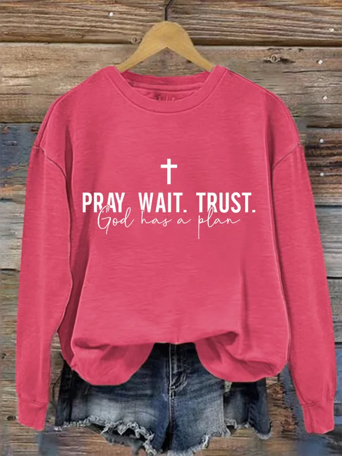 Women's Pray Wait Trust Sweatshirt