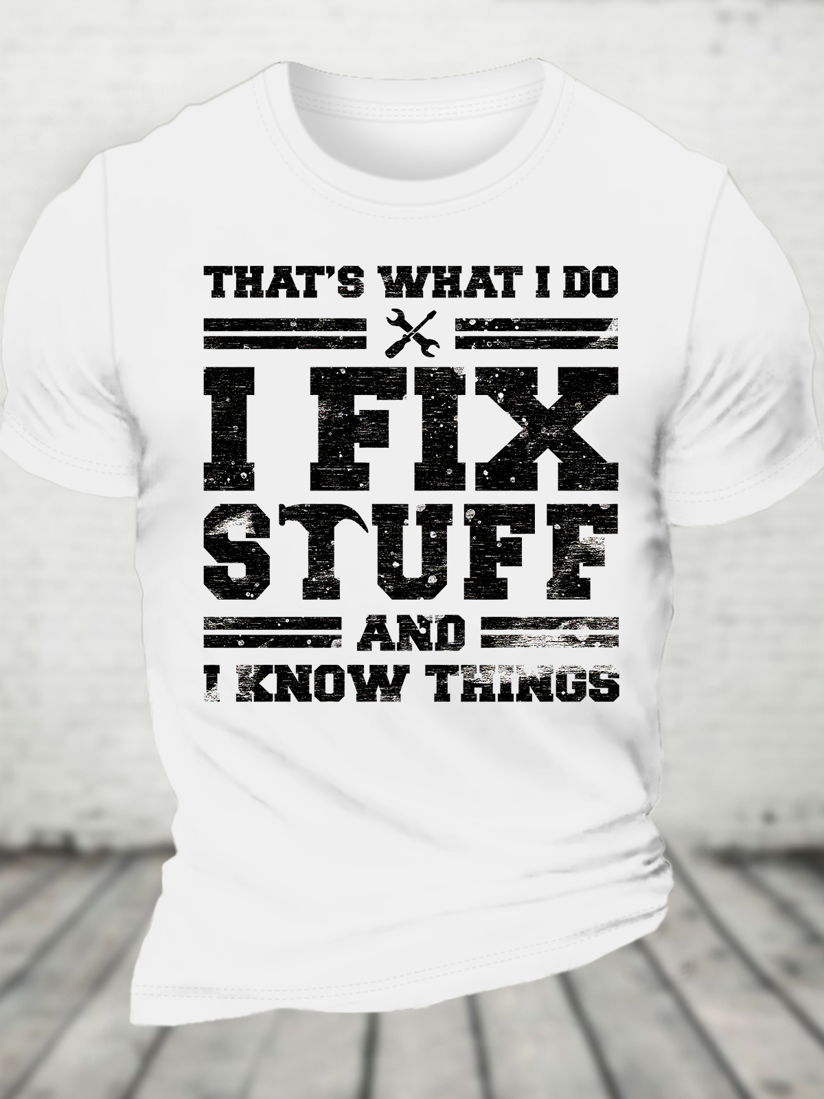 That's What I Do I Fix Stuff And I Know Things Cotton T-shirt