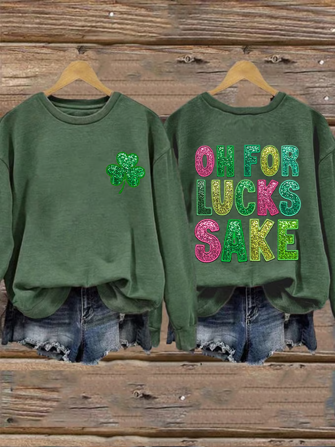 Women's St. Patrick's Funny Oh For Lucks Sake Clover Printed Sweatshirt