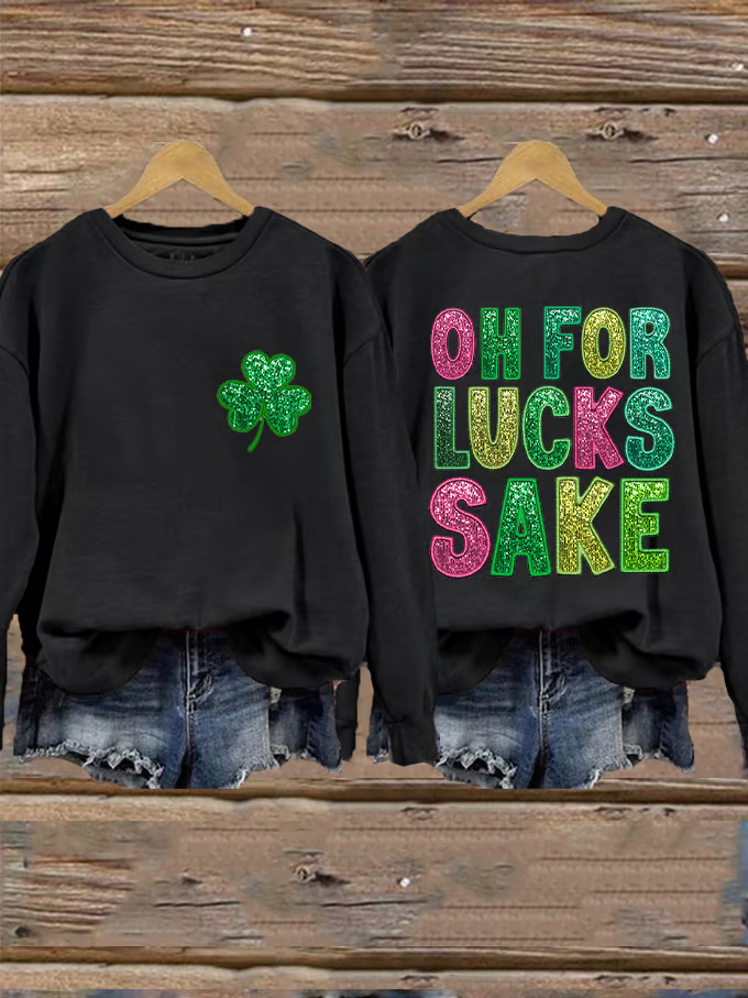 Women's St. Patrick's Funny Oh For Lucks Sake Clover Printed Sweatshirt