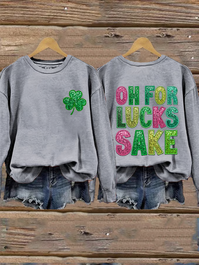 Women's St. Patrick's Funny Oh For Lucks Sake Clover Printed Sweatshirt