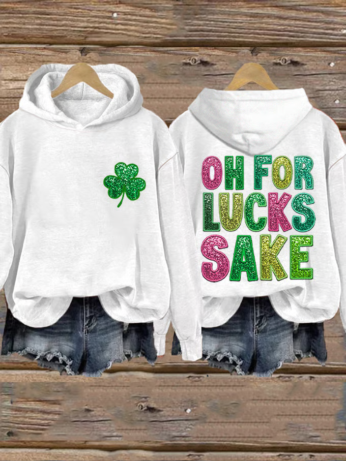 Women's St. Patrick's Funny Oh For Lucks Sake Clover Printed Hooded Sweatshirt