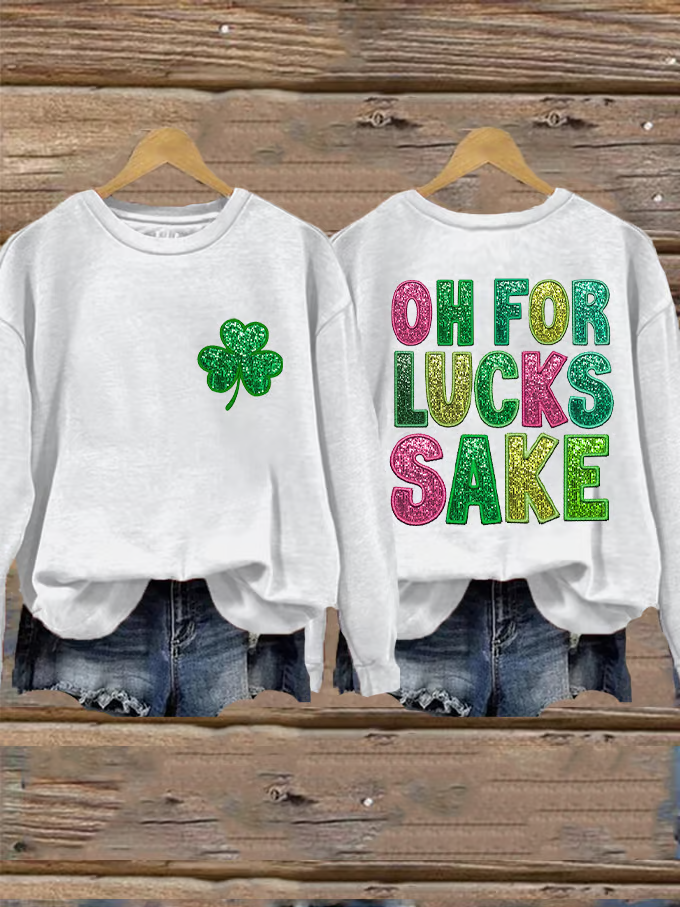 Women's St. Patrick's Funny Oh For Lucks Sake Clover Printed Sweatshirt