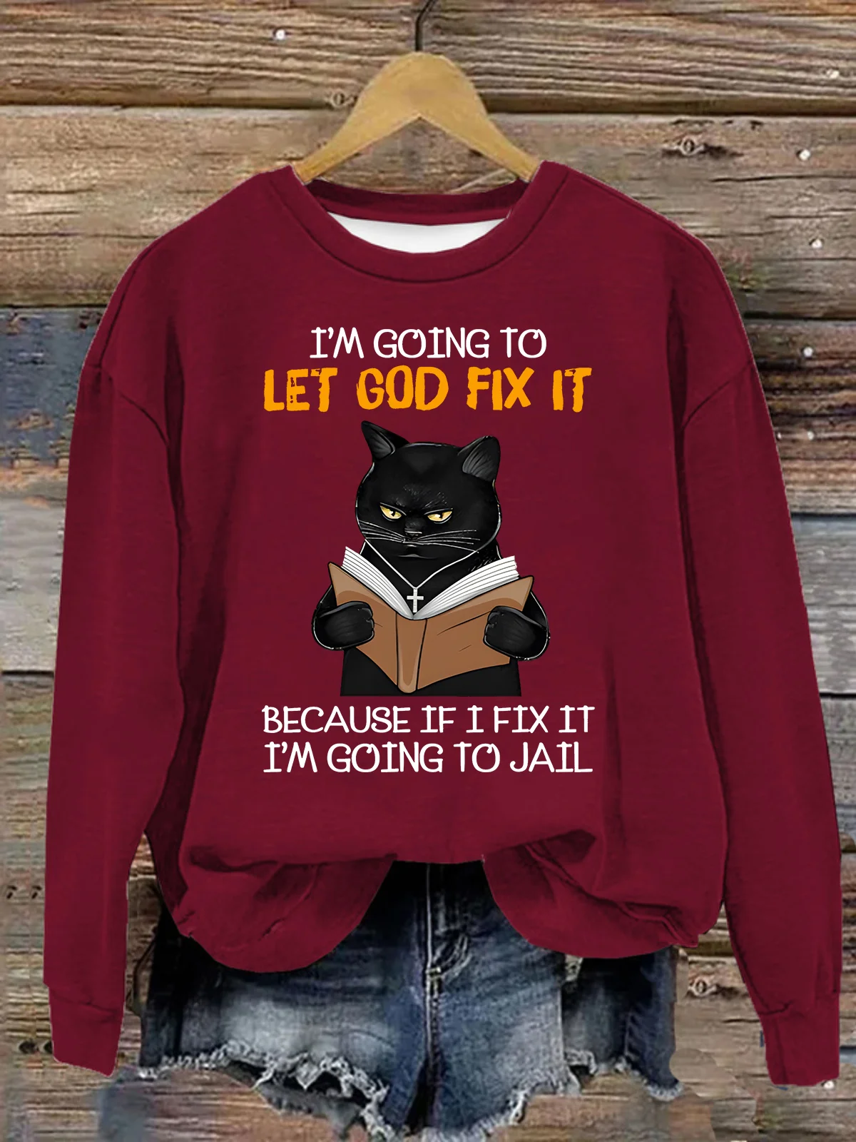 Cat Let God Fix It Because If I Fix It Im Going To Jail Jesus God Christian Casual Sweatshirt