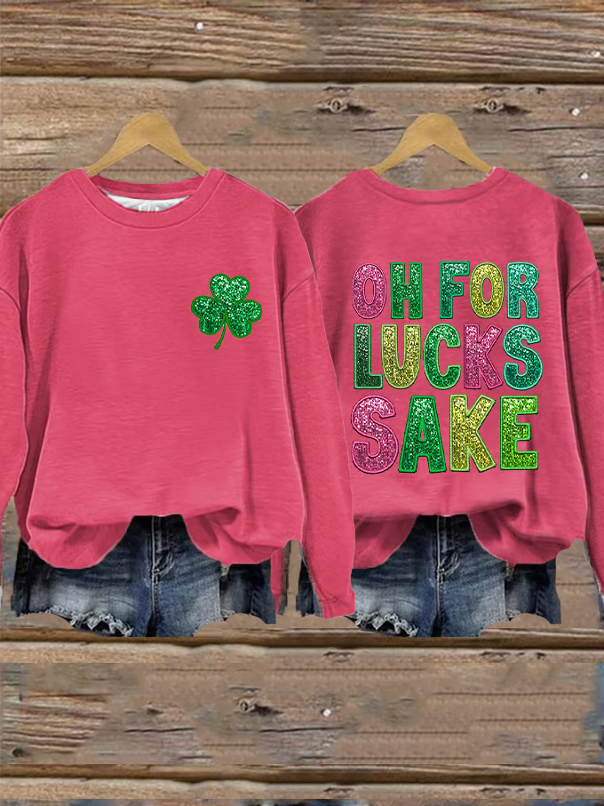 Women's St. Patrick's Funny Oh For Lucks Sake Clover Printed Sweatshirt