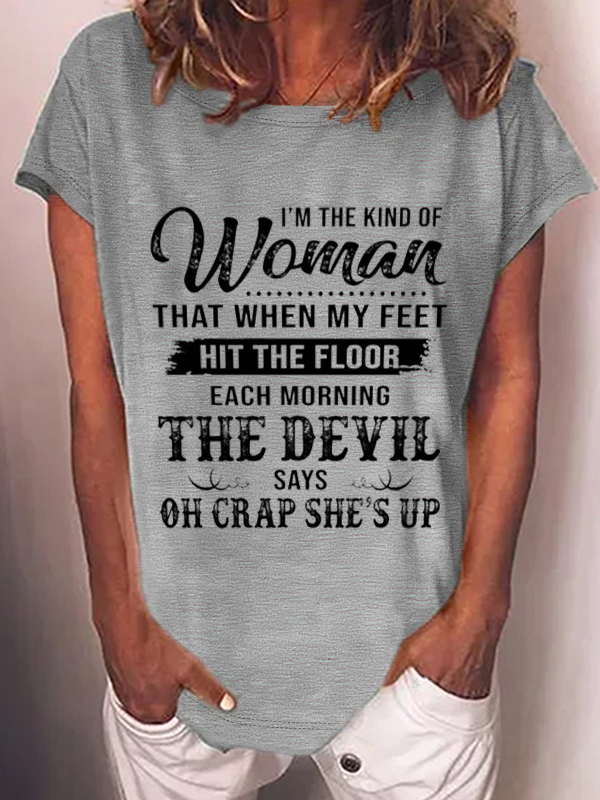 I’M The Kind Of Woman That When My Feet Hit The Floor Each Morning The Devil Says Cotton-Blend T-Shirt