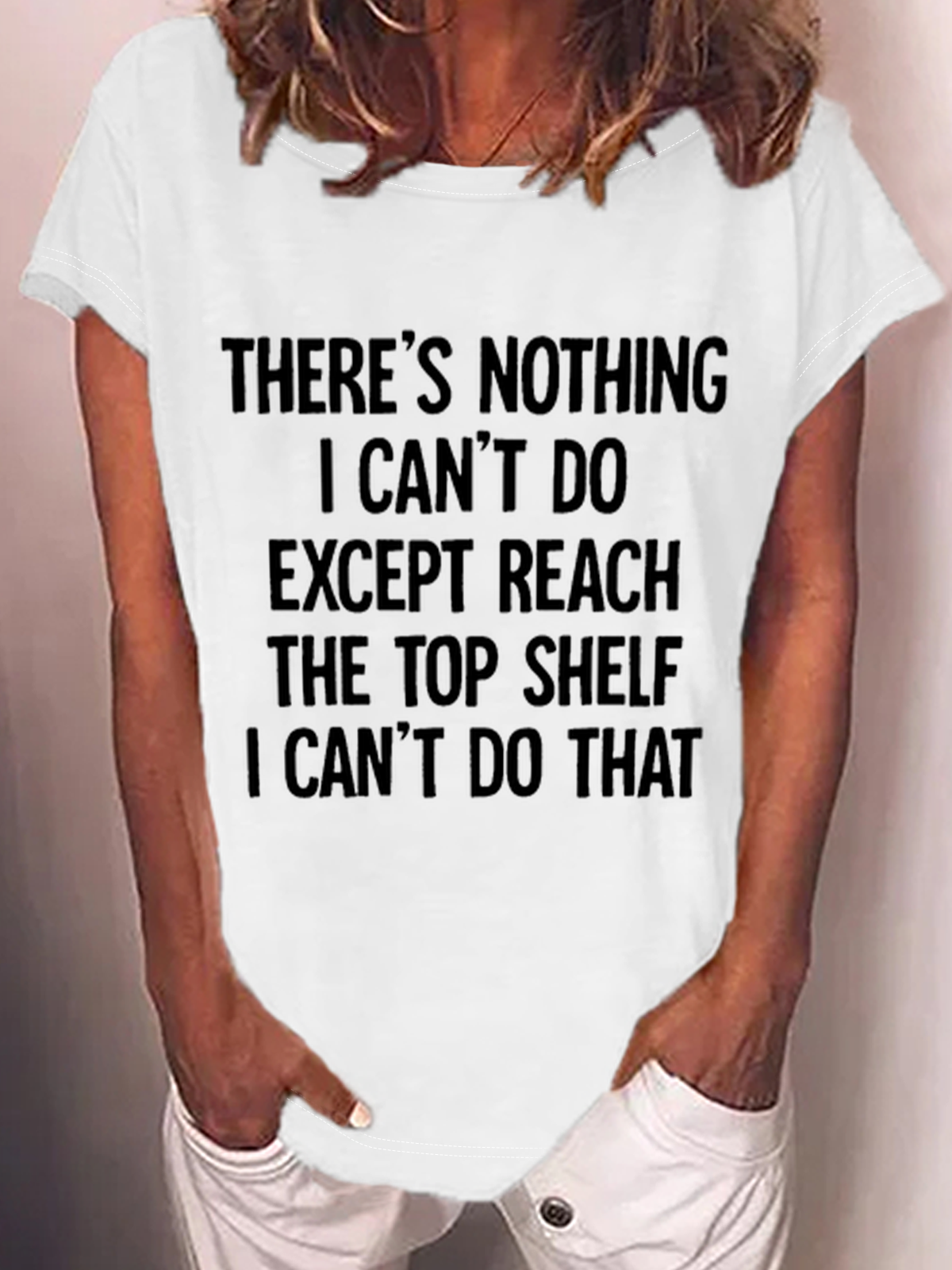 There Is Nothing I Can't Do Except Reach The Top Shelf Cotton-Blend T-Shirt