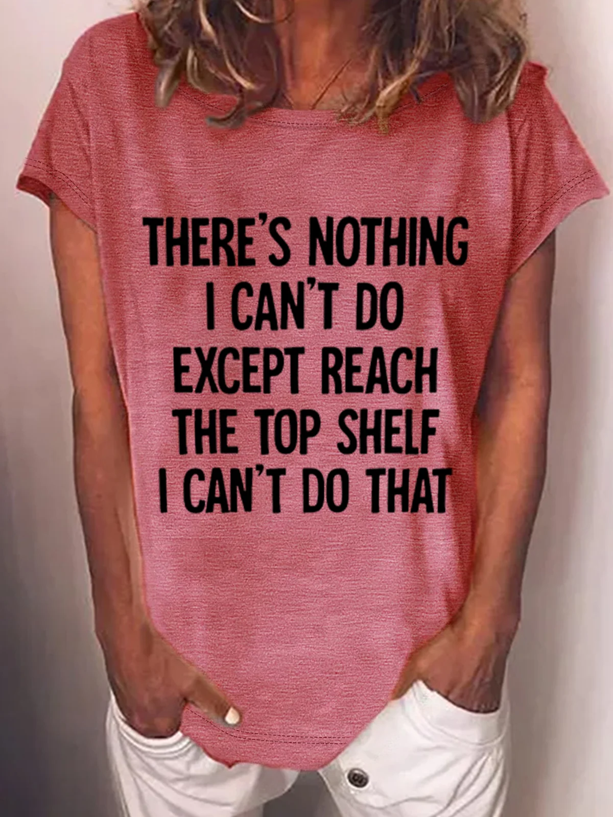 There Is Nothing I Can't Do Except Reach The Top Shelf Cotton-Blend T-Shirt