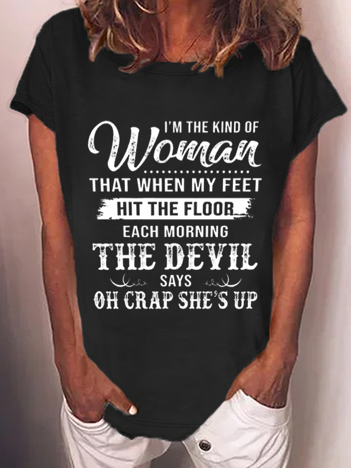 I’M The Kind Of Woman That When My Feet Hit The Floor Each Morning The Devil Says Cotton-Blend T-Shirt