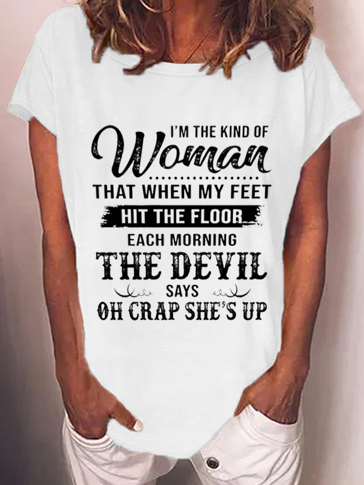 I’M The Kind Of Woman That When My Feet Hit The Floor Each Morning The Devil Says Cotton-Blend T-Shirt