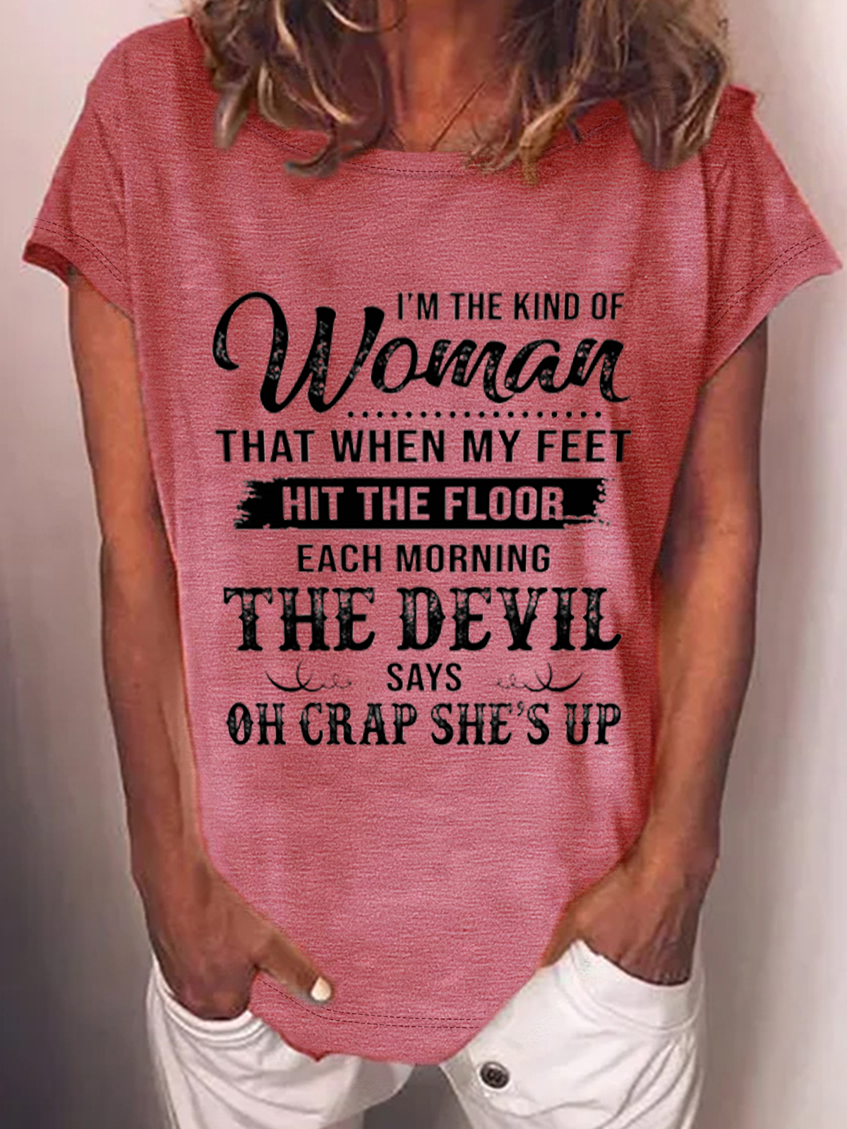 I’M The Kind Of Woman That When My Feet Hit The Floor Each Morning The Devil Says Cotton-Blend T-Shirt