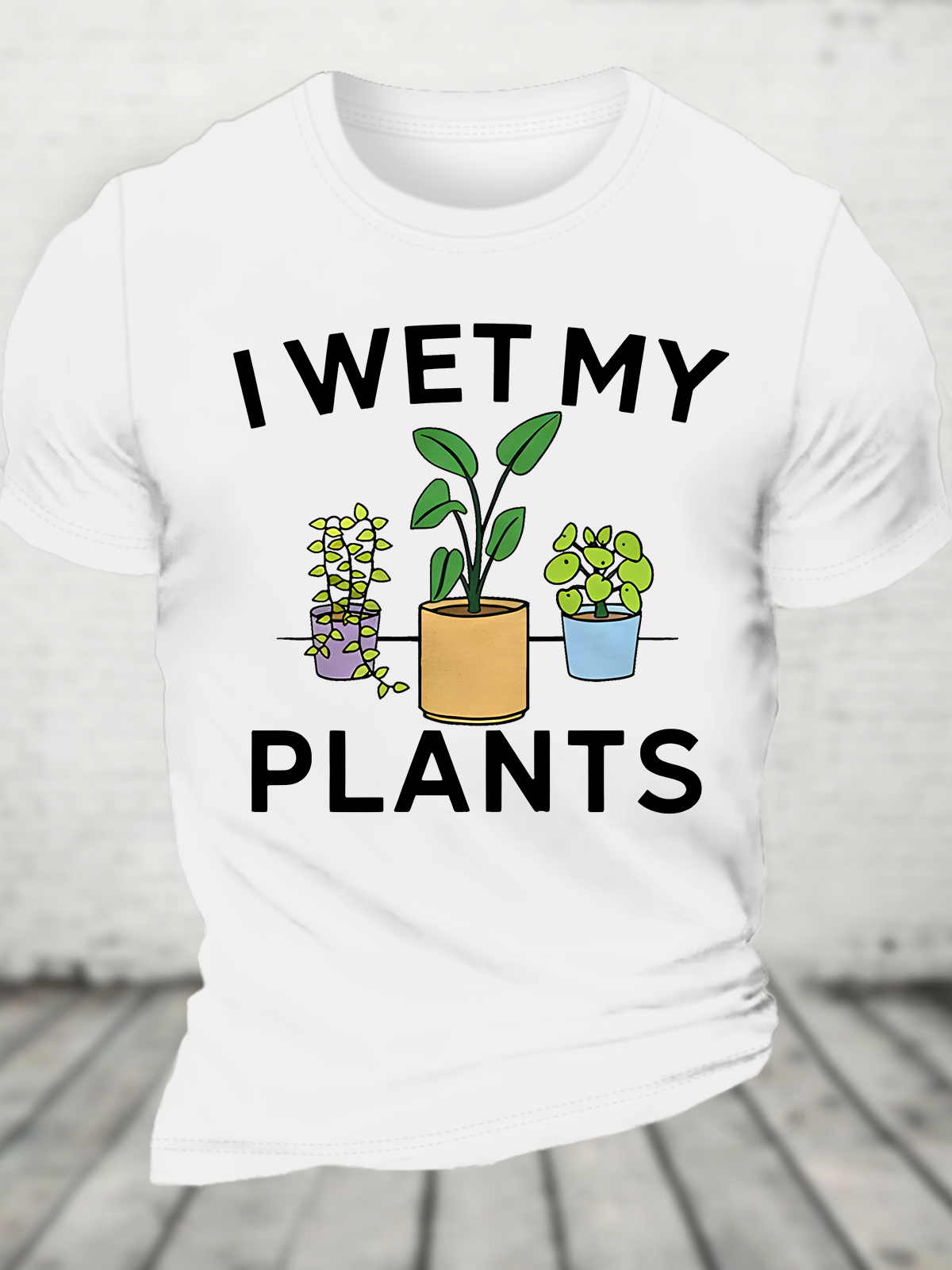 I Wet My Plants Funny Cotton T-Shirt