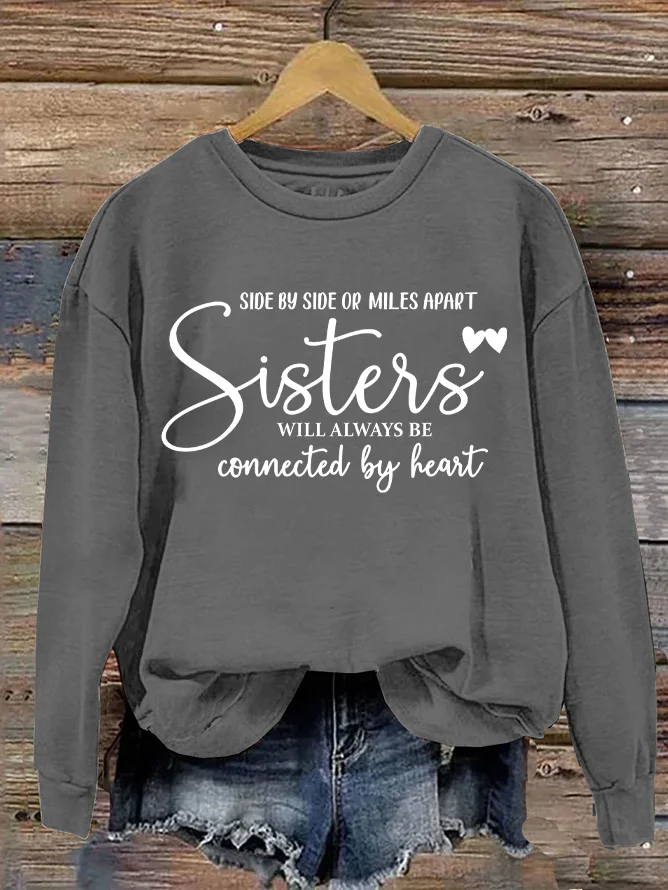 Side By Side Or Miles Apart Sisters Will Always Be Connected By Heart Casual Sweatshirt