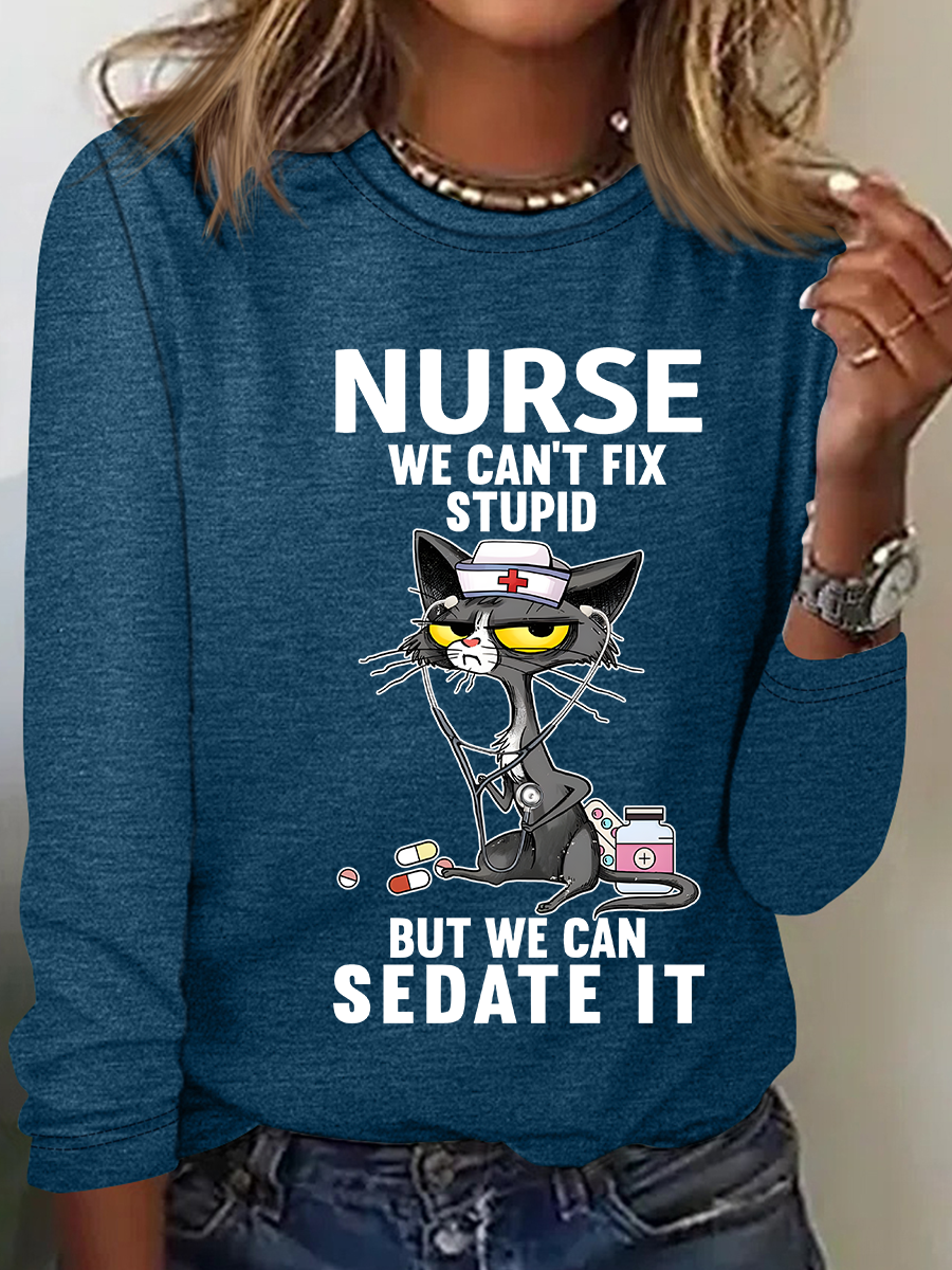 Cat Nurse We Can't Fix Stupid But We Can Sedate It Casual Long Sleeve Shirt