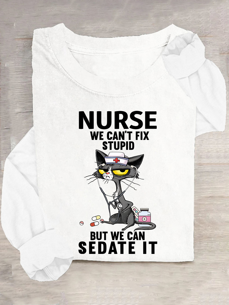 Cat Nurse We Can't Fix Stupid But We Can Sedate It Casual Long Sleeve Shirt