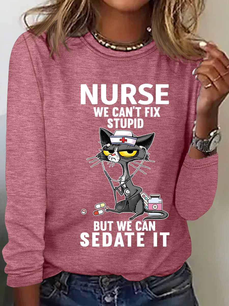 Cat Nurse We Can't Fix Stupid But We Can Sedate It Casual Long Sleeve Shirt