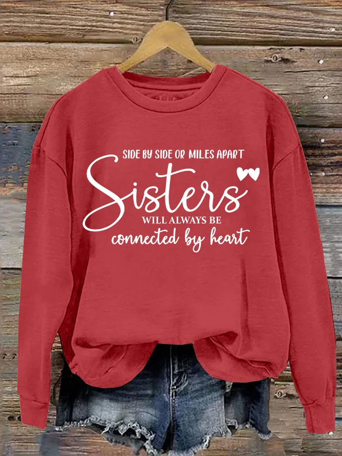 Side By Side Or Miles Apart Sisters Will Always Be Connected By Heart Casual Sweatshirt