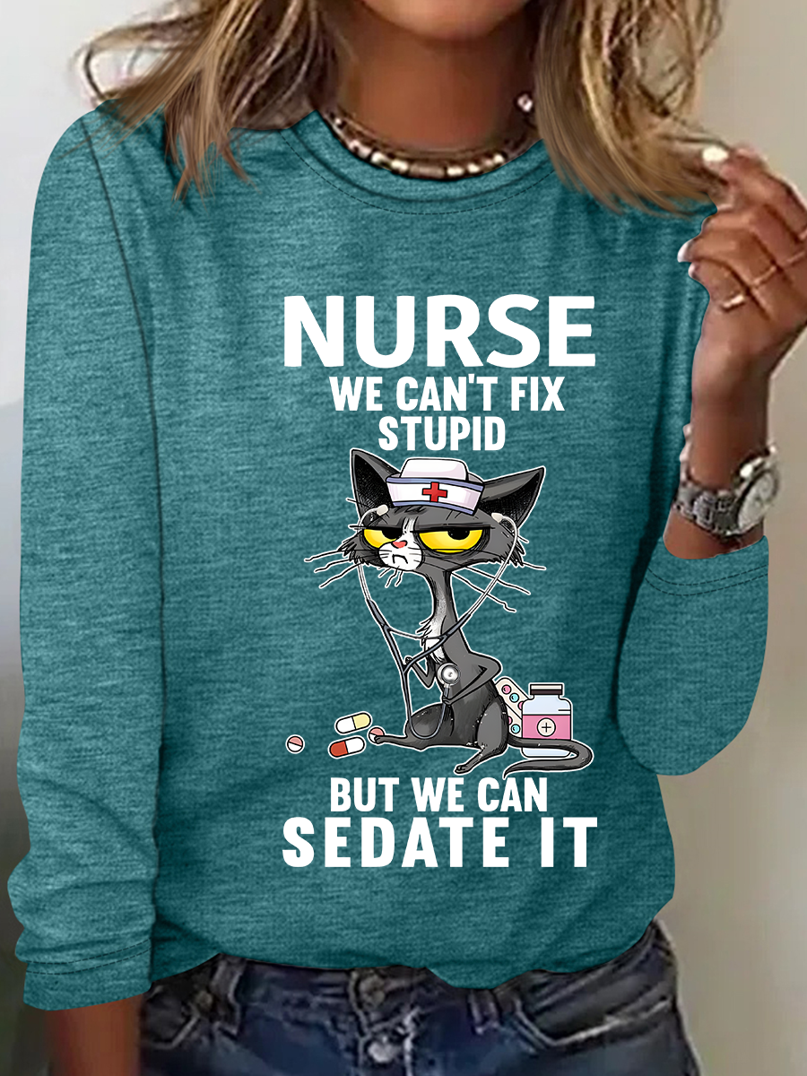 Cat Nurse We Can't Fix Stupid But We Can Sedate It Casual Long Sleeve Shirt