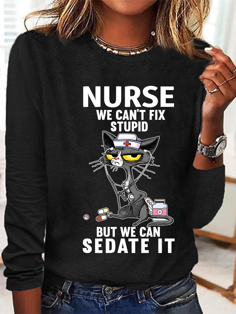 Cat Nurse We Can't Fix Stupid But We Can Sedate It Casual Long Sleeve Shirt