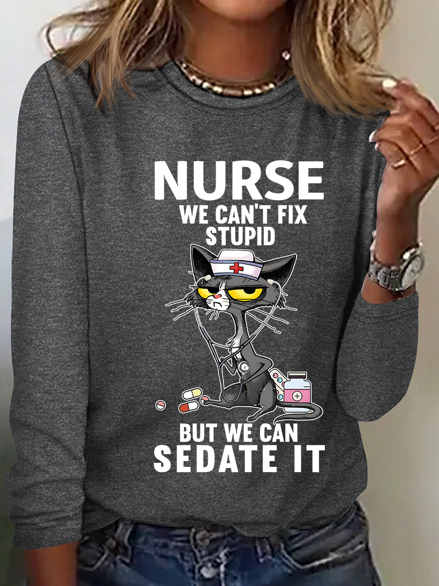 Cat Nurse We Can't Fix Stupid But We Can Sedate It Casual Long Sleeve Shirt