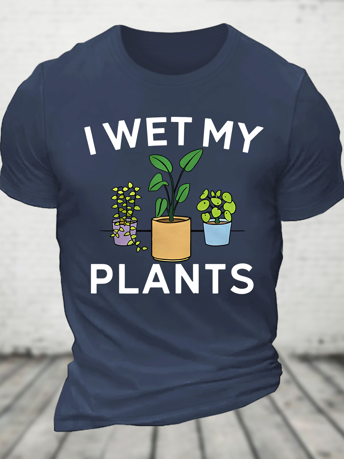 I Wet My Plants Funny Cotton T-Shirt