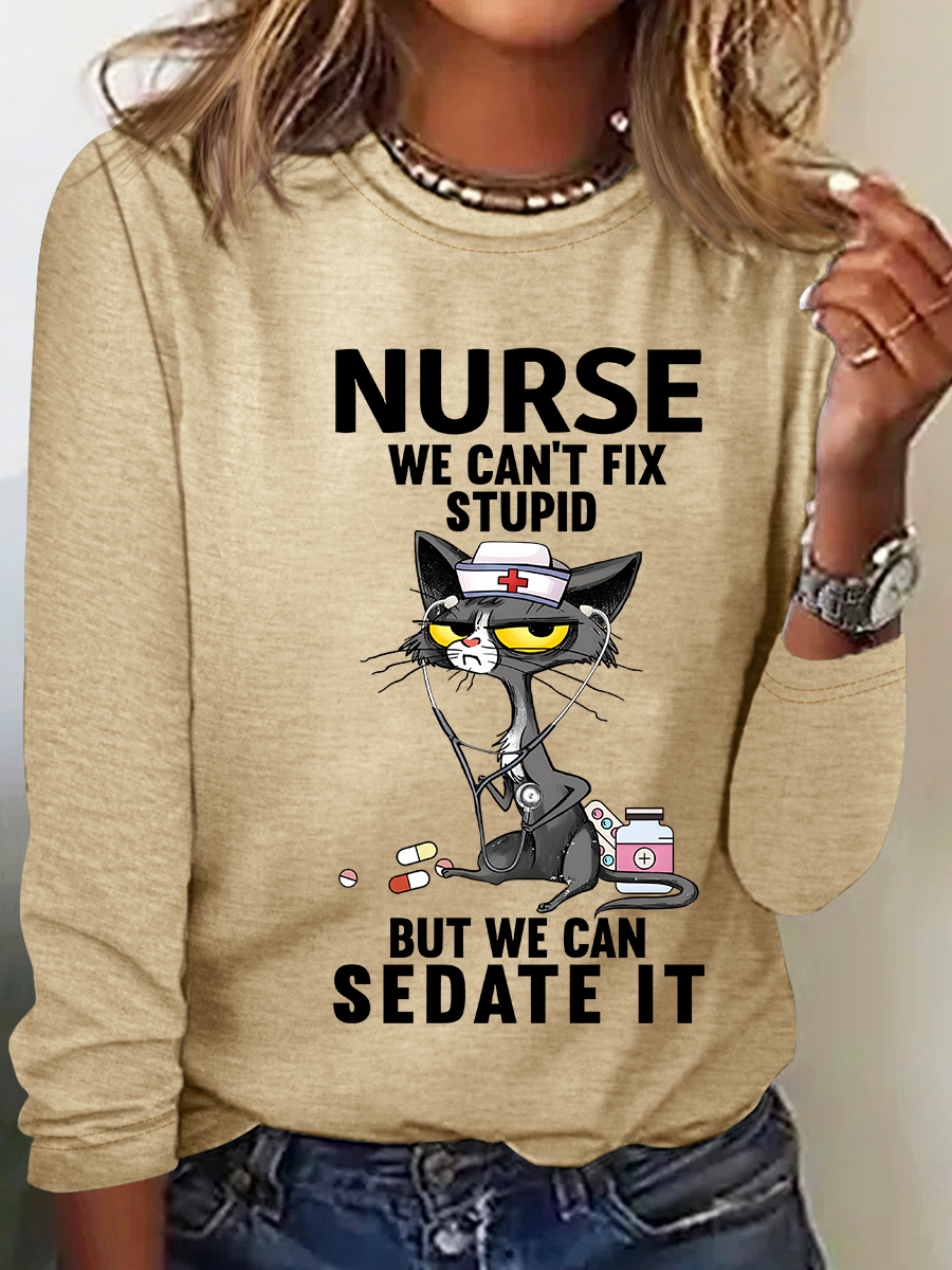 Cat Nurse We Can't Fix Stupid But We Can Sedate It Casual Long Sleeve Shirt