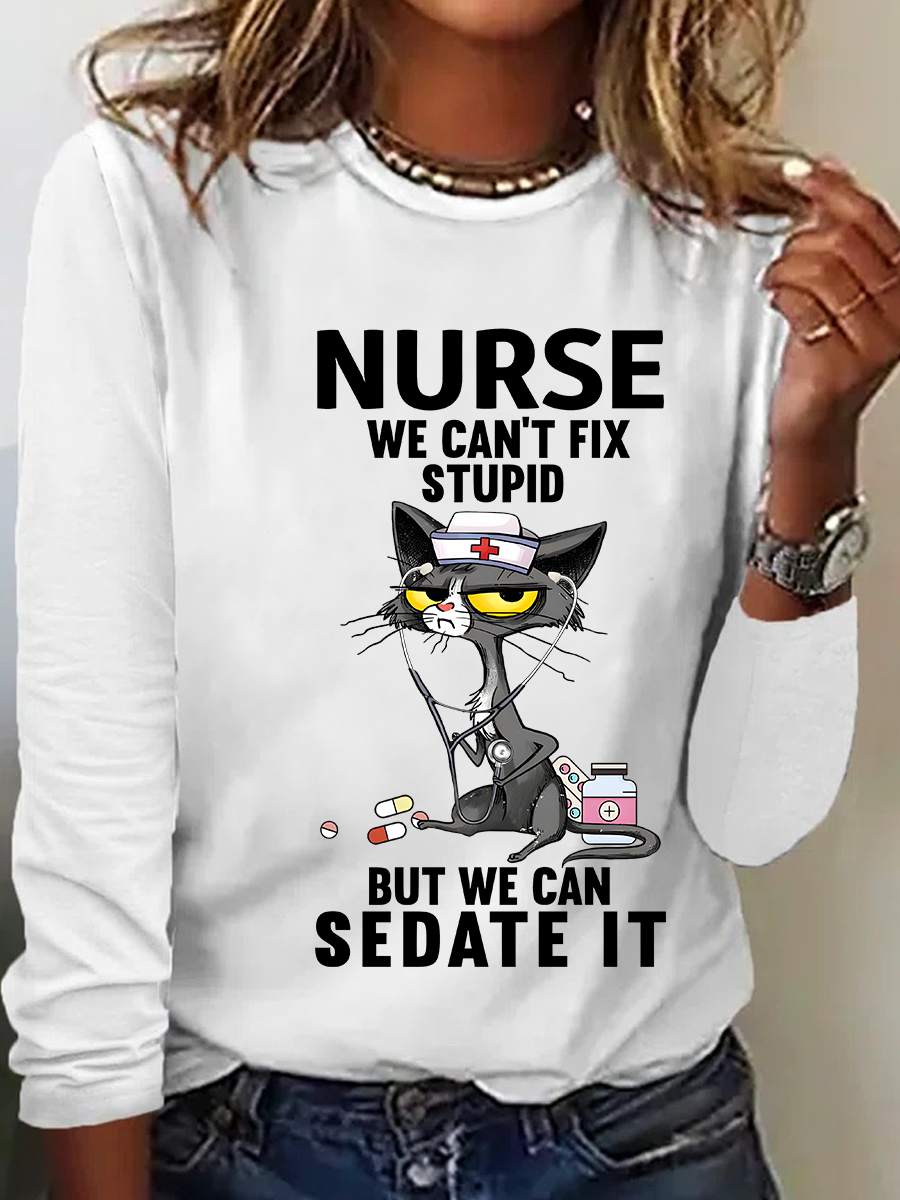 Cat Nurse We Can't Fix Stupid But We Can Sedate It Casual Long Sleeve Shirt