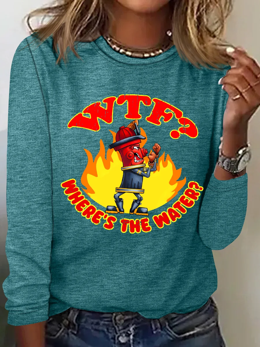 WTF ？Where's The Water？Fireman Sarcasm Casual Long Sleeve Shirt