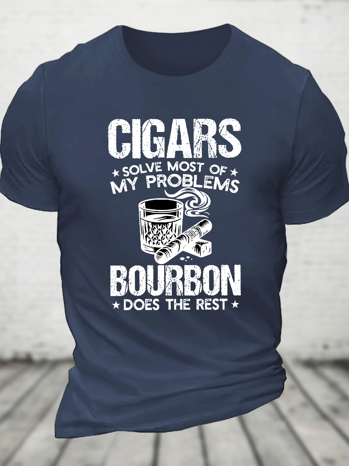 Cigars Solve Most Of My Problems Bourbon Does The Rest Cotton T-Shirt