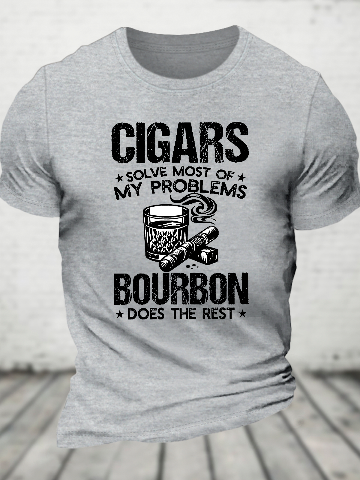 Cigars Solve Most Of My Problems Bourbon Does The Rest Cotton T-Shirt