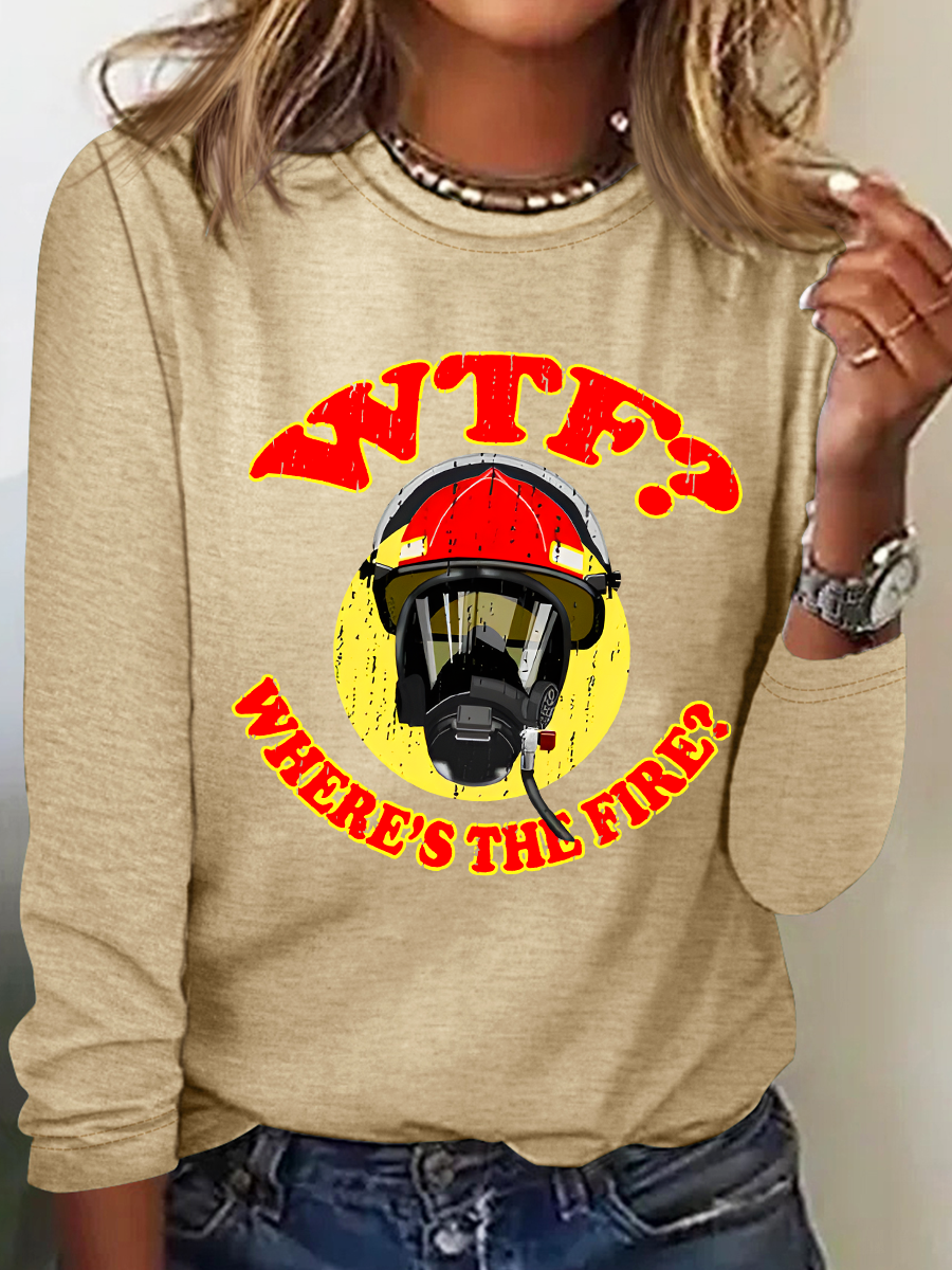 WTF ？Where's The Fire？Fireman Puns Sarcasm Casual Long Sleeve Shirt