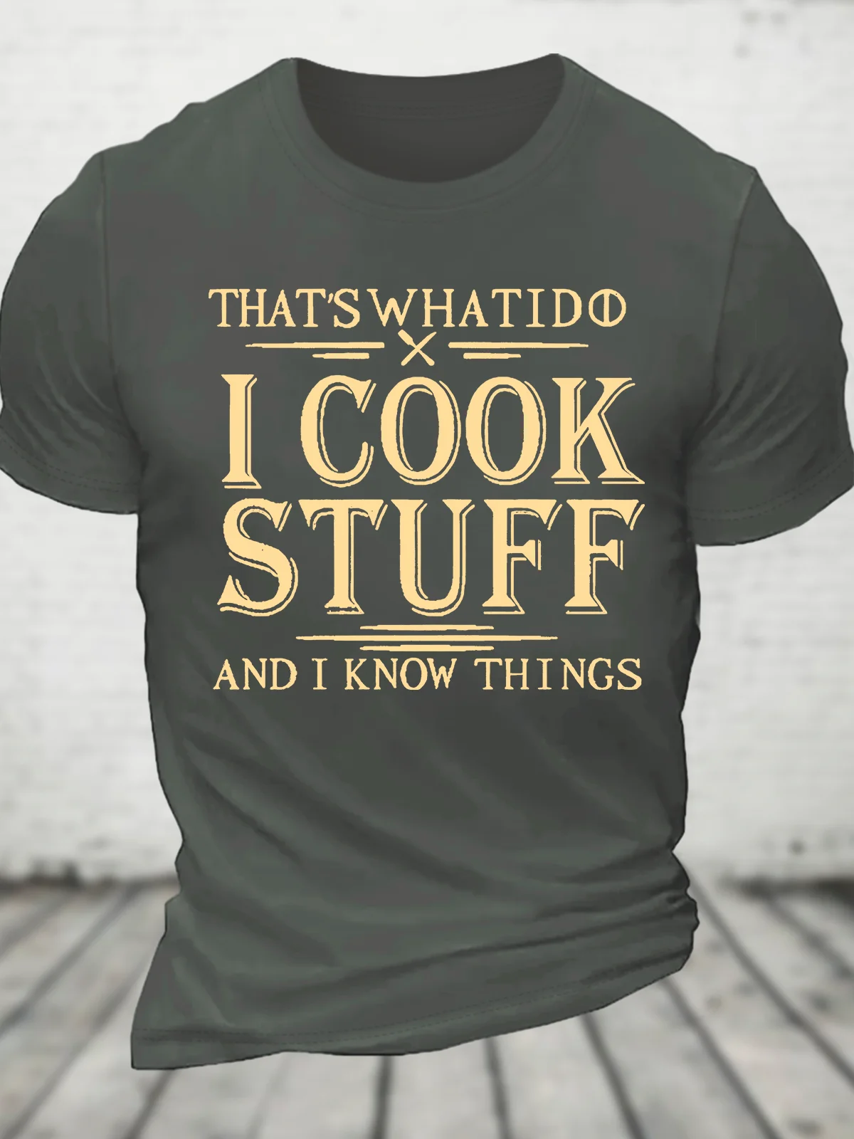 That's What I Do I Cook Stuff And I Know Things Cotton T-Shirt