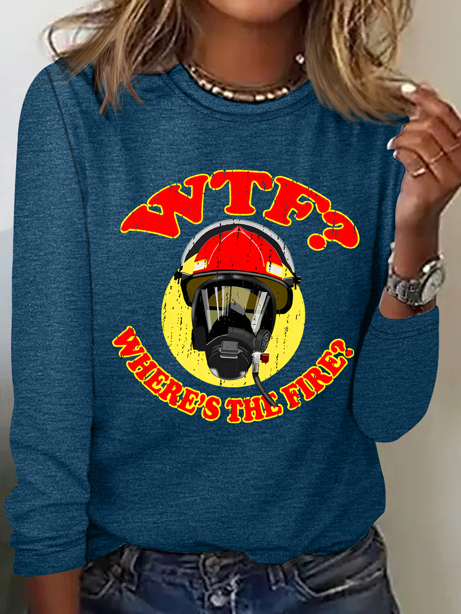 WTF ？Where's The Fire？Fireman Puns Sarcasm Casual Long Sleeve Shirt