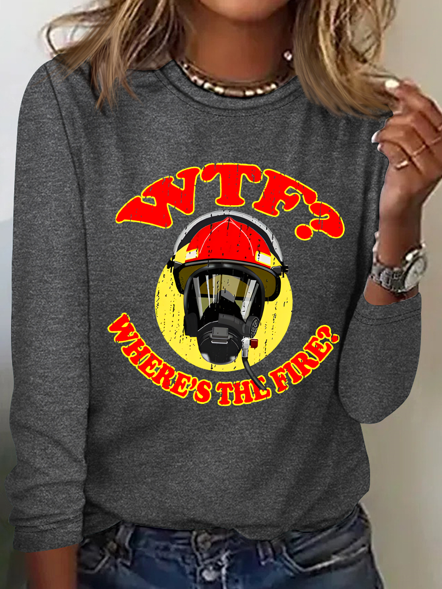 WTF ？Where's The Fire？Fireman Puns Sarcasm Casual Long Sleeve Shirt