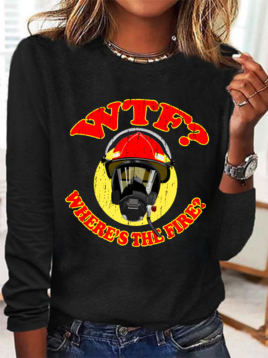 WTF ？Where's The Fire？Fireman Puns Sarcasm Casual Long Sleeve Shirt