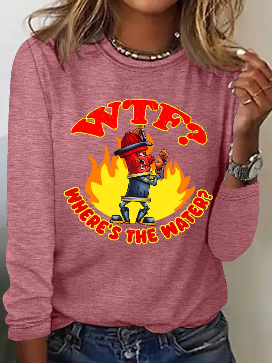 WTF ？Where's The Water？Fireman Sarcasm Casual Long Sleeve Shirt