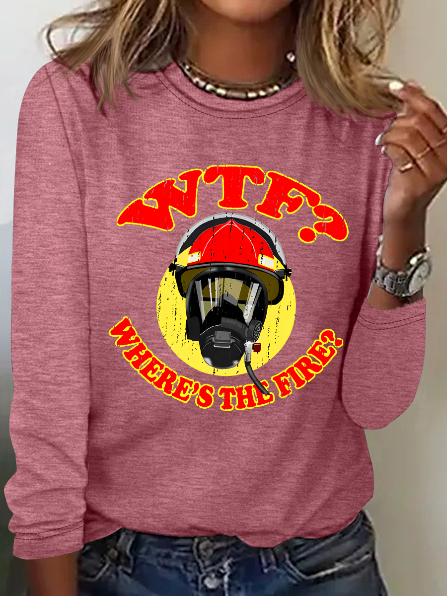 WTF ？Where's The Fire？Fireman Puns Sarcasm Casual Long Sleeve Shirt