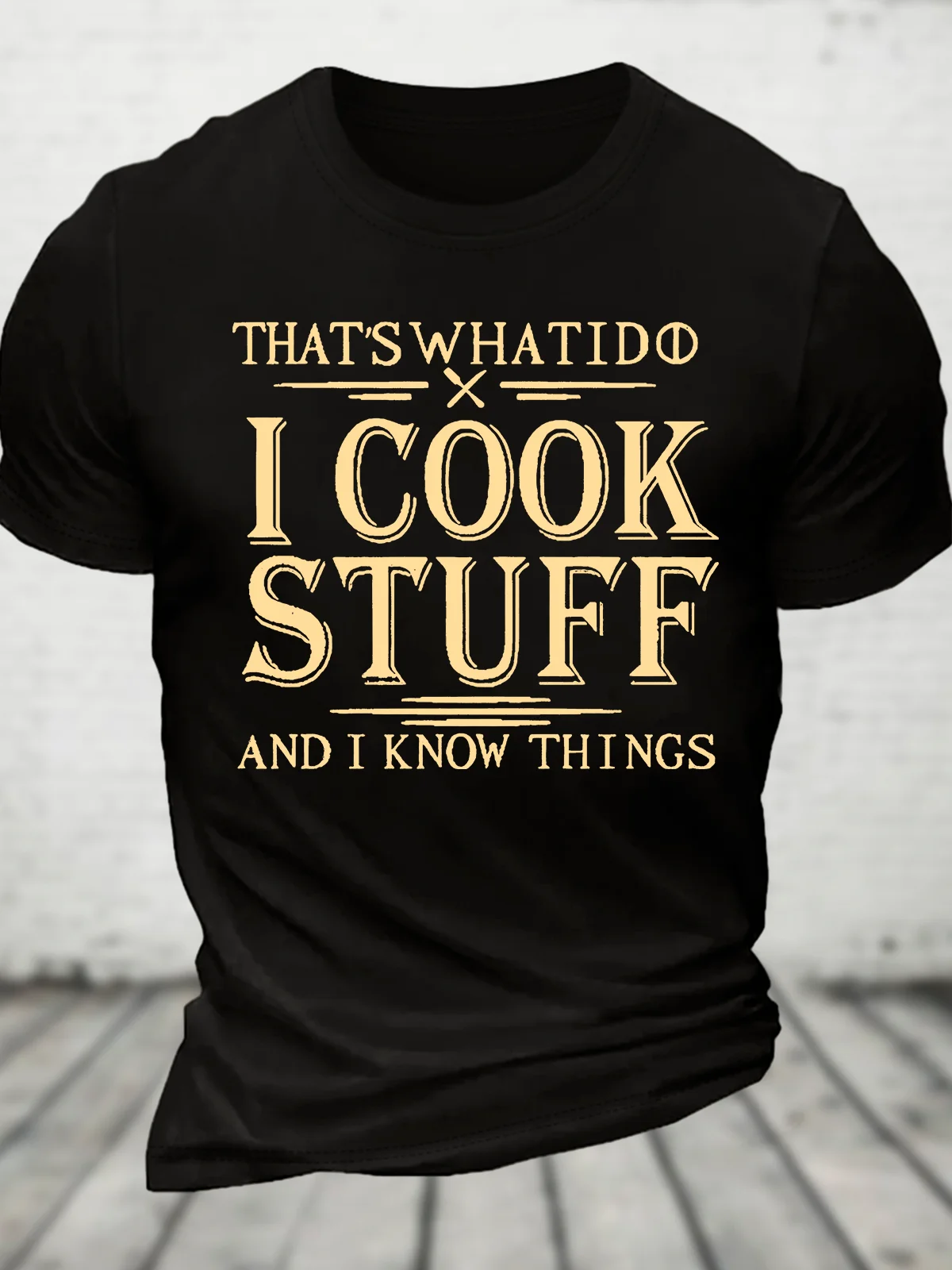 That's What I Do I Cook Stuff And I Know Things Cotton T-Shirt