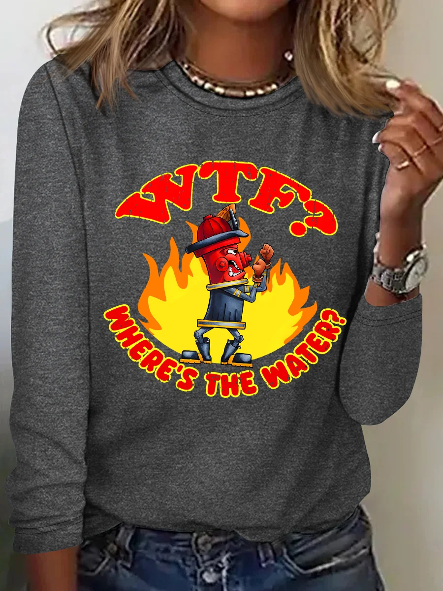 WTF ？Where's The Water？Fireman Sarcasm Casual Long Sleeve Shirt